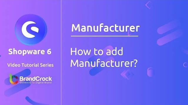 Shopware 6 Tutorials: How to Add Manufacturer | BrandCrock