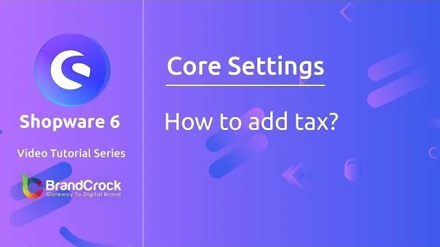 Shopware 6 tutorials: How to add Tax | BrandCrock
